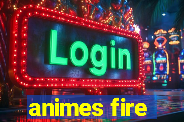 animes fire